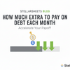 How Much Should I Pay Extra on My Debt Each Month? (Use This Calculator)