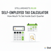 Self-Employed Tax Calculator: How Much Should I Set Aside Each Quarter?